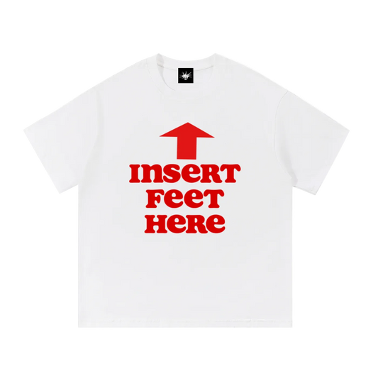 Insert feet here shirt.