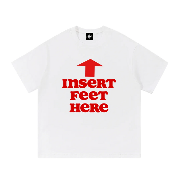 Insert feet here shirt.